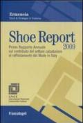 Shoe report 2009. Primo rapporto annuale sul contributo del settore calzaturiero al rafforzamento del Made in Italy