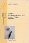 Curare sulla soglia della vita. L'hospice «Il tulipano» di Niguarda