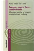 Pensare, essere, fare creativamente. Riflessioni teoriche ed indagini empiriche in età evolutiva