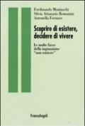 Scoprire di esistere, decidere di vivere. Le molte facce della ingiunzione «non esistere»