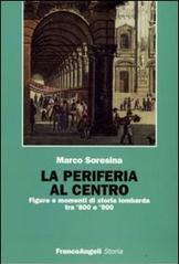 La periferia al centro. Figure e momenti di storia lombarda tra '800 e '900