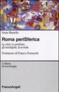 Roma perisferica. La città, le periferie, gli immigrati, la scuola