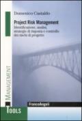 Project risk management. Identificazione, analisi, strategie di risposta e controllo dei rischi di progetto