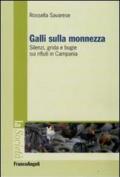 Galli sulla monnezza. Silenzi, grida e bugie sui rifiuti in Campania