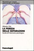 La perizia nelle separazioni. Guida all'intervento psicologico