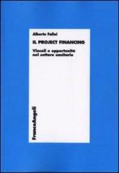 Il Project Financing. Vincoli e opportunità nel settore sanitario (Economia - Ricerche Vol. 706)