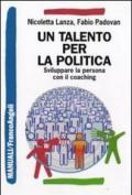 Un talento per la politica. Sviluppare la persona con il coaching