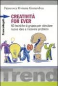Creatività for ever. 60 tecniche di gruppo per stimolare nuove idee e risolvere problemi: 60 tecniche di gruppo per stimolare nuove idee e risolvere problemi (Trend)