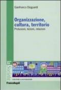 Organizzazione, cultura, territorio. Prolusioni, lezioni, relazioni