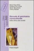 Manuale di psichiatria transculturale. Dalla clinica alla società