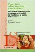 L' assertività nella vita privata e professionale. Prospettive metodologiche e suggerimenti pratici per migliorare la qualità delle relazioni