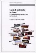 Casi di politiche urbane. La pratica delle pratiche d'uso del territorio