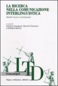 La ricerca nella comunicazione interlinguistica. Modelli teorici e metodologici