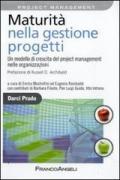 Maturità nella gestione progetti. Un modello di crescita del project management nelle organizzazioni