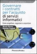 Gestire i contratti per l'acquisto dei servizi informatici. Come progettare, negoziare e acquistare