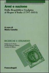 Armi e nazione. Dalla Repubblica Cisalpina al Regno d'Italia (1797-1814)