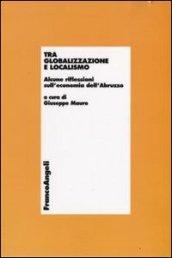 Tra globalizzazione e localismo. Alcune riflessioni sull'economia dell'Abruzzo