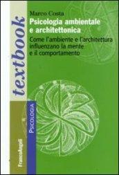 Psicologia ambientale e architettonica. Come l'ambiente e l'architettura influenzano la mente e il comportamento