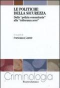 Le politiche della sicurezza. Dalla «polizia comunitaria» alla «tolleranza zero»