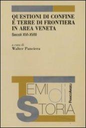 Questioni di confine e terre di frontiera in area veneta. Secoli XVI-XVIII