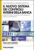 Il nuovo sistema dei controlli interni della banca. Riprogettare il sistema dopo Basilea 2, Mifid e compliance (Banca e nuove competenze)