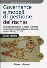 Governance e modelli di gestione del rischio. Guida ala realizzazione di modelli di gestione e organizzazione per la mitigazione del rischio ai sensi del D.Lgs 231/0