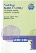 Sociologi: teorie e ricerche. Sussidio per la storia dell'analisi sociologica. Con CD-ROM