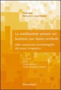 La riabilitazione precoce nel bambino con danno cerebrale. Dalle conoscenze neurobiologiche alla prassi terapeutica. Con DVD