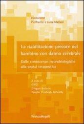 La riabilitazione precoce nel bambino con danno cerebrale. Dalle conoscenze neurobiologiche alla prassi terapeutica. Con DVD