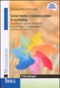 Social media e comunicazione di marketing. Pianificare e gestire le attività di marketing e comunicazione nell'era del Web 2.0