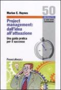 Project Management: dall'idea all'attuazione. Una guida pratica per il successo