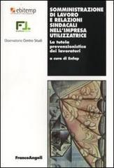 Somministrazione di lavoro e relazioni sindacali nel'impresa utilizzatrice. La tutela prevenzionistica dei lavoratori