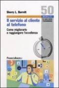 Il servizio al cliente al telefono. Come migliorarlo e raggiungere l'eccellenza