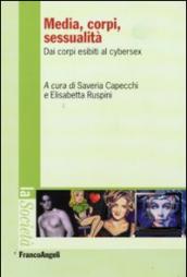 Media, corpi, sessualità. Dai corpi esibiti al cyber sex