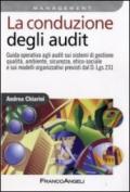 La conduzione degli audit. Guida operativa agli audit sui sistemi di gestione qualità, ambiente, sicurezza ed etico-sociale e sui modelli organizzativi...