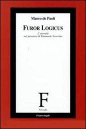 Furor logicus. L'eternità nel pensiero di Emanuele Severino