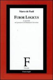 Furor logicus. L'eternità nel pensiero di Emanuele Severino