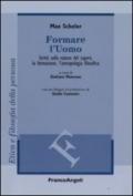 Formare l'uomo. Scritti sulla natura del sapere, la formazione, l'antropologia filosofica