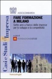 Fare formazione a Milano. Sette anni a fianco delle imprese per lo sviluppo e la competitività