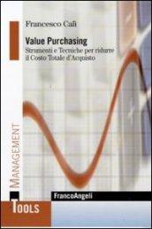 Value Purchasing. Strumenti e tecniche per ridurre il costo totale d'acquisto