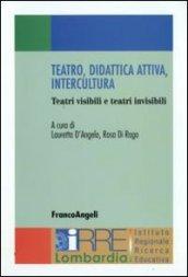 Teatro, didattica attiva, intercultura. Teatri visibili e teatri invisibili