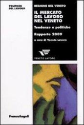 Il mercato del lavoro nel Veneto. Tendenze e politiche. Rapporto 2009