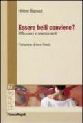 Essere belli conviene? Riflessioni e orientamenti