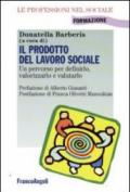 Il prodotto del lavoro sociale. Un percorso per definirlo, valorizzarlo e valutarlo