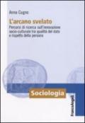 L'arcano svelato. Percorsi di ricerca sull'innovazione socio-culturale tra qualità del dato e rispetto della persona