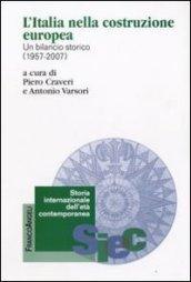 L'Italia nella costruzione europea. Un bilancio storico (1957-2007) (Storia internaz. dell'età contemporanea)