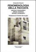 Fenomenologia della facciata. Percorsi interpretativi, letture evolutive, itinerari compositivi