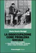 La disoccupazione come problema sociale. Riformismo, conflitto e «democrazia industriale» in Europa prima e dopo la Grande guerra