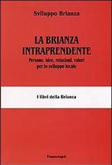 La Brianza intraprendente. Persone, idee, relazioni, valori per lo sviluppo locale