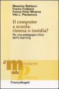 Il computer a scuola: risorsa o insidia? Per una pedagogia critica dell'e-learning